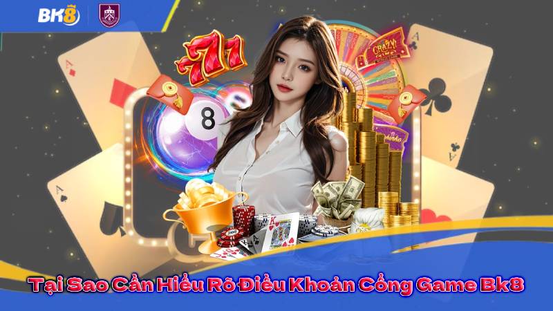 Điều Khoản Cổng Game Bk8 1 Tại Sao Cần Hiểu Rõ Điều Khoản Cổng Game Bk8